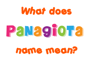 Meaning of Panagiota Name