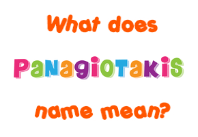 Meaning of Panagiotakis Name
