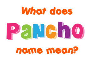 Meaning of Pancho Name