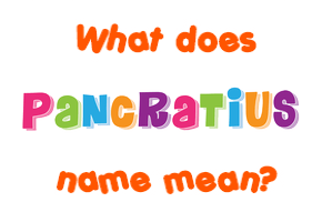 Meaning of Pancratius Name