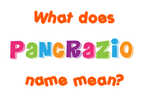 Meaning of Pancrazio Name