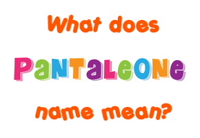 Meaning of Pantaleone Name
