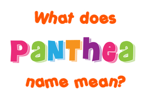 Meaning of Panthea Name