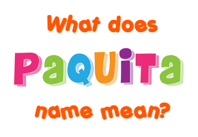 Meaning of Paquita Name