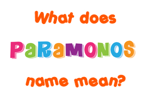 Meaning of Paramonos Name