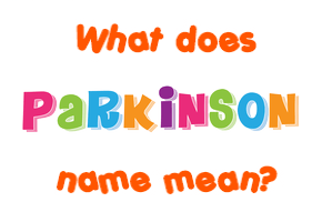 Meaning of Parkinson Name
