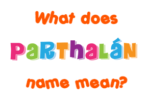 Meaning of Parthalán Name