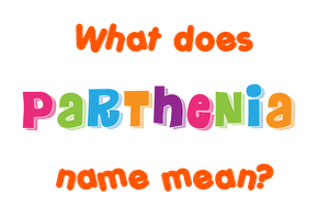 Meaning of Parthenia Name