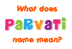 Meaning of Parvati Name