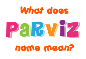 Meaning of Parviz Name