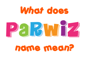 Meaning of Parwiz Name