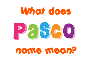 Meaning of Pasco Name