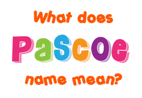 Meaning of Pascoe Name
