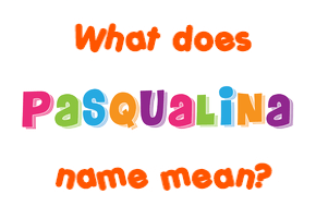 Meaning of Pasqualina Name
