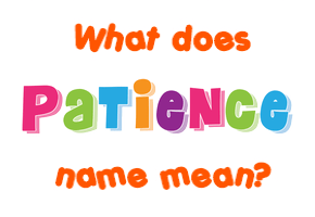 Meaning of Patience Name