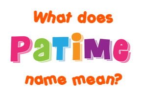 Meaning of Patime Name