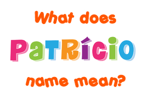 Meaning of Patrício Name