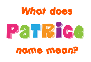 Meaning of Patrice Name