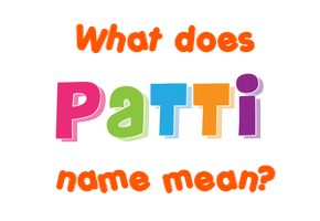 Meaning of Patti Name