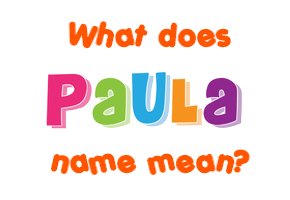 Meaning of Paula Name