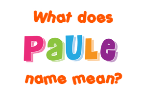 Meaning of Paule Name