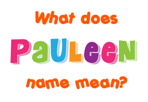 Meaning of Pauleen Name