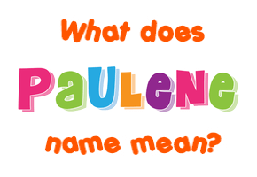 Meaning of Paulene Name