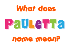 Meaning of Pauletta Name