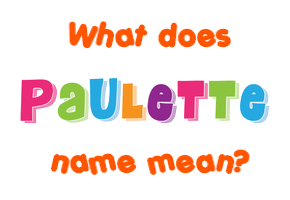 Meaning of Paulette Name