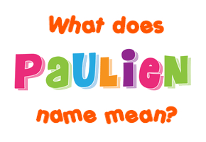 Meaning of Paulien Name