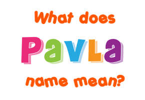 Meaning of Pavla Name