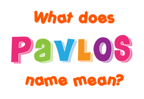 Meaning of Pavlos Name