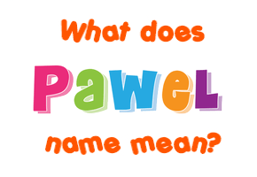 Meaning of Pawel Name