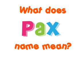 Meaning of Pax Name