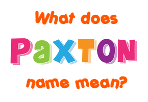 Meaning of Paxton Name