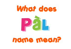 Meaning of Pàl Name