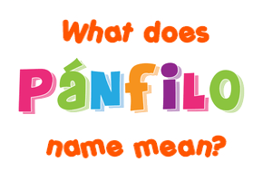 Meaning of Pánfilo Name