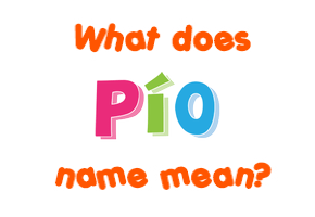 Meaning of Pío Name
