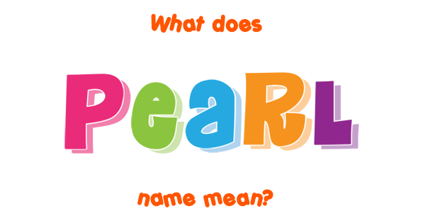 Pearl name - Meaning of Pearl