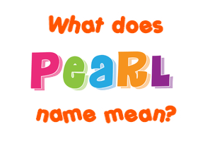 Meaning of Pearl Name