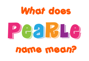 Meaning of Pearle Name