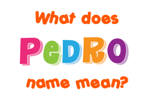 Meaning of Pedro Name