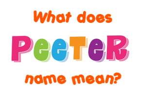 Meaning of Peeter Name