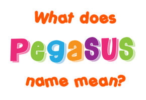 Meaning of Pegasus Name