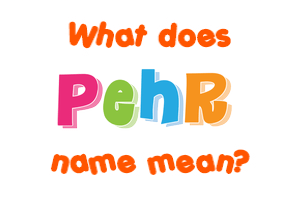 Meaning of Pehr Name