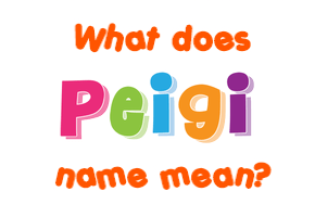 Meaning of Peigi Name
