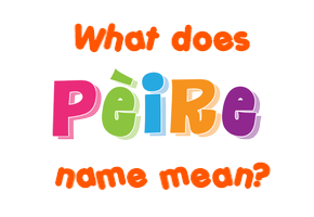 Meaning of Pèire Name