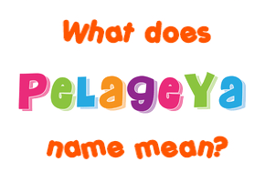 Meaning of Pelageya Name