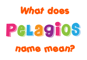 Meaning of Pelagios Name