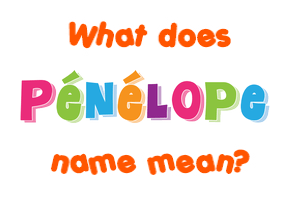 Meaning of Pénélope Name